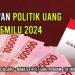 Warga Lakukan Politik Uang di Pemilu 2024 Terancam Penjara 3 Tahun