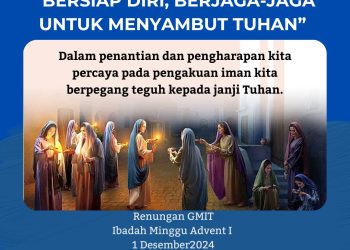 Bersiap Diri , Berjaga-jaga Untuk Menyambut Tuhan” Renungan GMIT, Minggu Advent Pertama