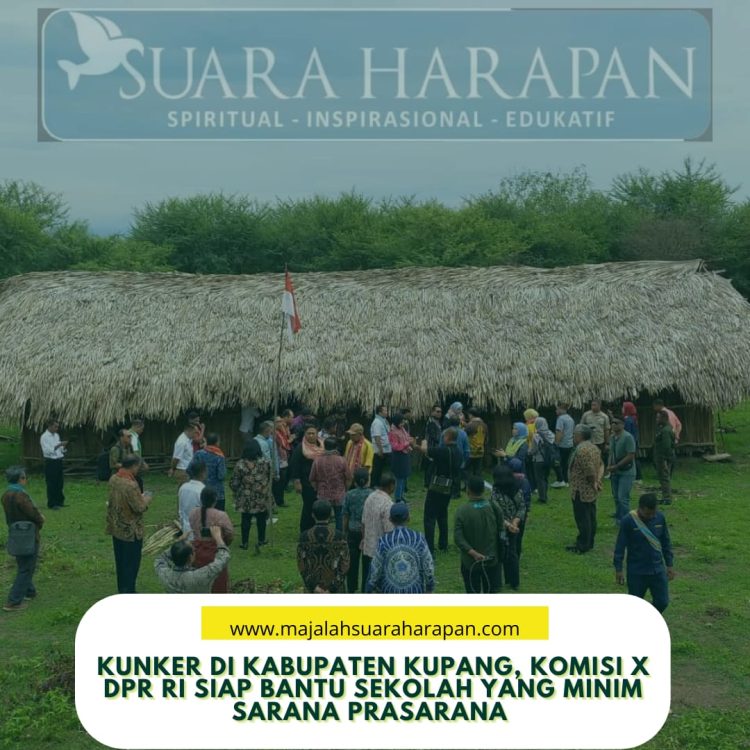 KUNKER DI KABUPATEN KUPANG, KOMISI X DPR RI SIAP BANTU SEKOLAH YANG MINIM SARANA PRASARANA