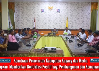 Kemitraan Pemerintah Kabupaten Kupang dan Media Diharapkan Memberikan Kontribusi Positif bagi Pembangunan dan Kemajuan Daerah