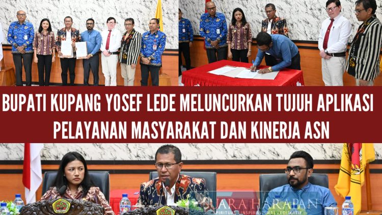 BUPATI KUPANG YOSEF LEDE MELUNCURKAN TUJUH APLIKASI PELAYANAN MASYARAKAT DAN KINERJA ASN
