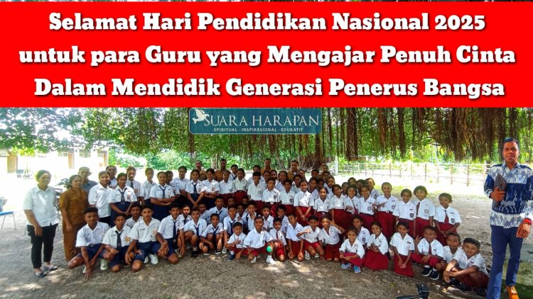 Selamat Hari Pendidikan Nasional 2025 untuk para Guru yang Mengajar Penuh Cinta Dalam Mendidik Generasi Penerus Bangsa