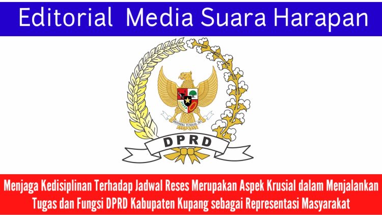 Menjaga Kedisiplinan Terhadap Jadwal Reses Merupakan Aspek Krusial dalam Menjalankan Tugas dan Fungsi DPRD Kabupaten Kupang sebagai Representasi Masyarakat