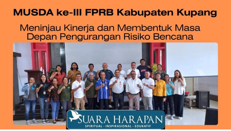 MUSDA ke-III FPRB Kabupaten Kupang: Meninjau Kinerja dan Membentuk Masa Depan Pengurangan Risiko Bencana