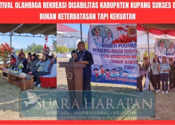 Festival Olahraga Rekreasi Disabilitas Kabupaten Kupang Sukses Digelar  “Bukan Keterbatasan tapi Kekuatan”