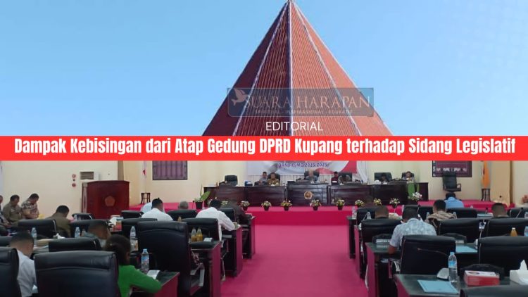 Dampak Kebisingan dari Atap Gedung DPRD Kupang terhadap Sidang Legislatif