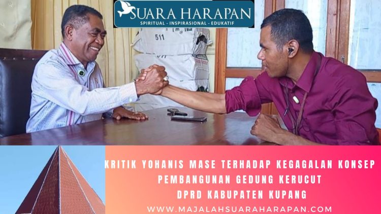 Kritik Yohanis Mase Terhadap ‘Kegagalan’ Konsep Pembangunan Gedung Kerucut DPRD Kabupaten Kupang