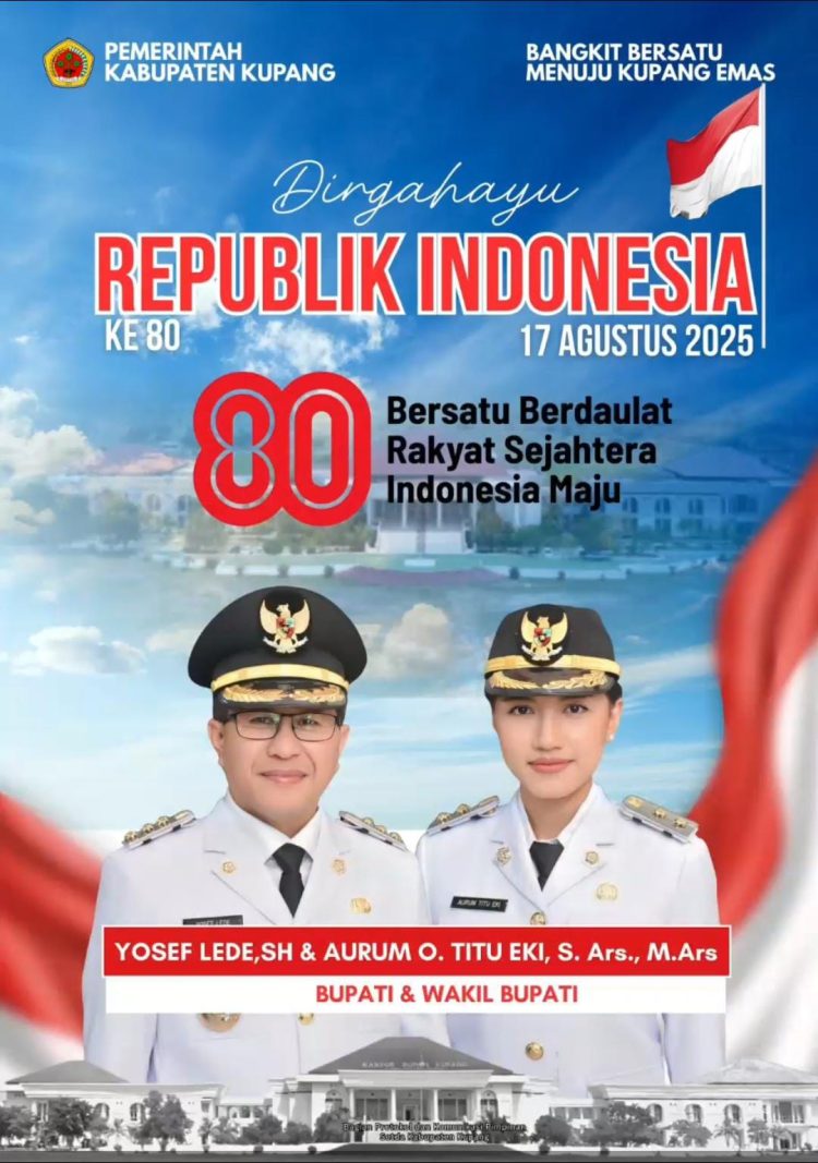 Pemerintah Kabupaten Kupang, Bupati dan Wakil Bupati Kupang mengucapkan Selamat Hari Ulang Tahun Kemerdekaan ke-80 Republik Indonesia