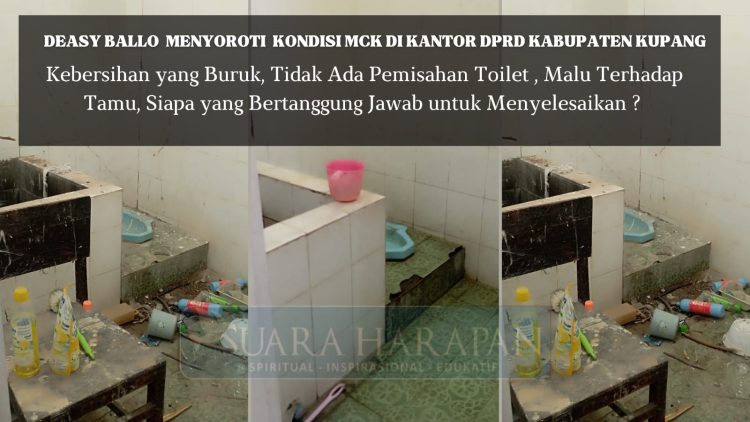 Deasy Ballo menyoroti Kondisi MCK di Kantor DPRD Kabupaten Kupang | Kebersihan yang Buruk, Tidak Ada Pemisahan Toilet , Malu Terhadap Tamu, Siapa yang Bertanggung Jawab untuk Menyelesaikan ? Masyarakat Menilai