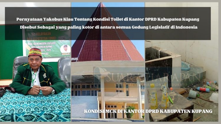 Pernyataan Yakobus Klau Tentang Kondisi Toilet di Kantor DPRD Kabupaten Kupang Disebut Sebagai yang paling Kotor di antara Semua Gedung Legislatif di Indonesia