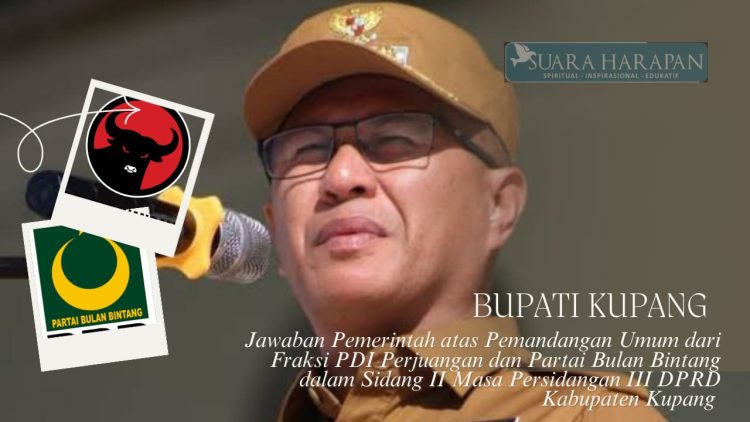 Jawaban Pemerintah   atas Pemandangan Umum dari Fraksi PDI Perjuangan dan Partai Bulan Bintang dalam Sidang II  Masa Persidangan III DPRD Kabupaten Kupang