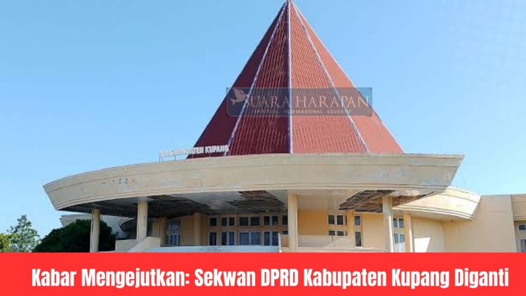 Kabar Mengejutkan: Sekwan DPRD Kabupaten Kupang Diganti