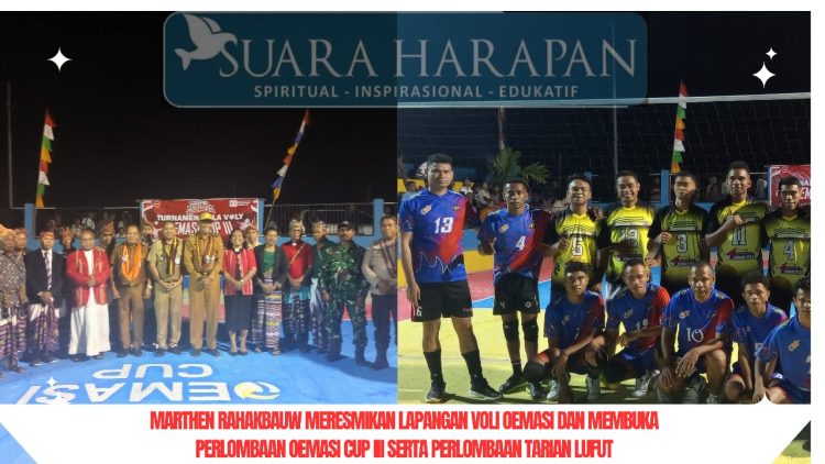 Marthen Rahakbauw Meresmikan Lapangan Voli Oemasi dan Membuka Perlombaan Oemasi Cup III serta Perlombaan Tarian Lufut