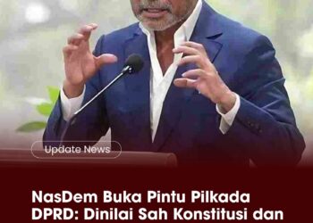 NasDem Buka Pintu Pilkada DPRD: Dinilai Sah Konstitusi dan Sejalan Nilai Pancasila