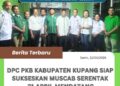 ​DPC PKB Kabupaten Kupang Siap Sukseskan Muscab Serentak 21 April mendatang