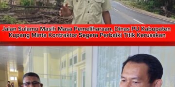 Jalan Sulamu Masih Masa Pemeliharaan, Dinas PU Kabupaten Kupang Minta Kontraktor Segera Perbaiki Titik Kerusakan
