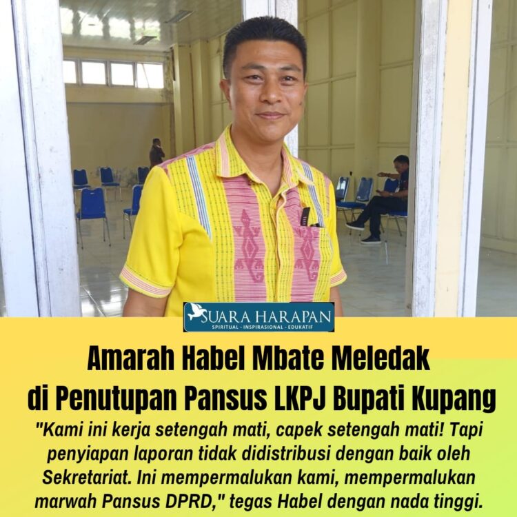 ​Amarah Habel Mbate Meledak di Penutupan Pansus LKPJ Bupati Kupang