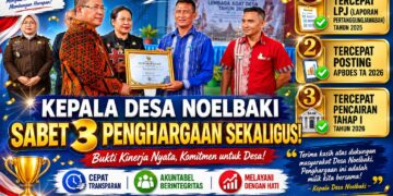 KEPALA DESA NOELBAKI SABET 3 PENGHARGAAN SEKALIGUS: TERCEPAT LPJ, POSTING APBDES, DAN PENCAIRAN TAHAP I 2026