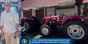 2 Unit Traktor Roda Empat Aspirasi Usman Husin PKB Tiba di TTS, Untuk Kelompok Tani Hoi & Pollo