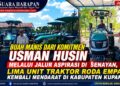 Buah Manis dari Komitmen Usman Husin, Melalui Jalur Aspirasi di Senayan, Lima Unit Traktor Roda Empat Kembali Mendarat di Kabupaten Kupang