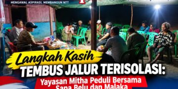 Langkah Kasih Yayasan Mitha Peduli Bersama Tembus Jalur Terisolasi Belu dan Malaka