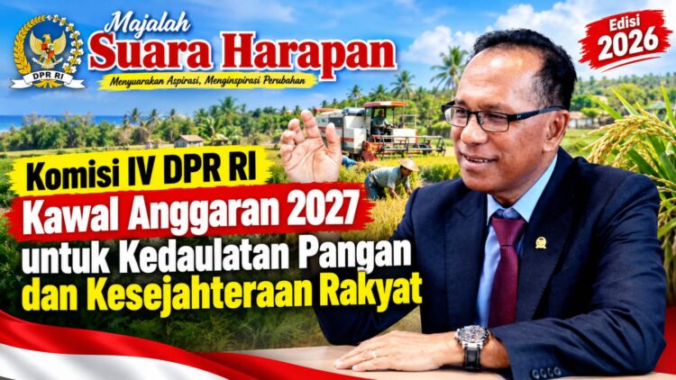 Komisi IV DPR RI Kawal Anggaran 2027 untuk Kedaulatan Pangan dan Kesejahteraan Rakyat