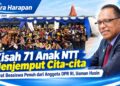Kisah 71 Anak NTT Menjemput Cita-cita Lewat Beasiswa Penuh dari Anggota DPR RI, Usman Husin