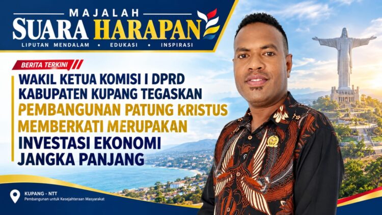 Wakil Ketua Komisi I DPRD Kabupaten Kupang Tegaskan Pembangunan Patung Kristus Memberkati Merupakan Investasi Ekonomi Jangka Panjang