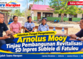 ​Jalankan Fungsi Pengawasan, Arnolus Mooy Tinjau Pembangunan Revitalisasi SD Inpres Sublele di Fatuleu